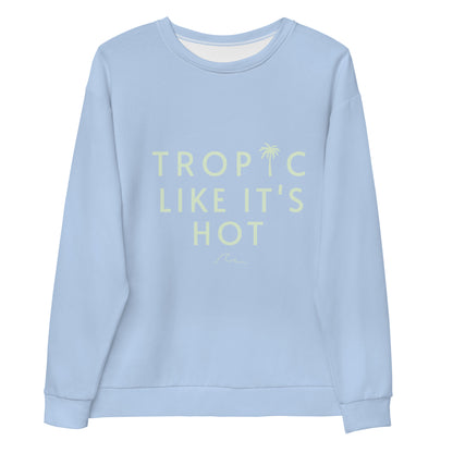 Tropic Like it's Hot Unisex Sweatshirt