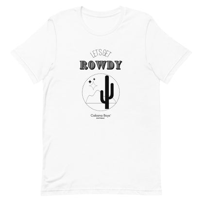 Let's Get Rowdy T-shirt